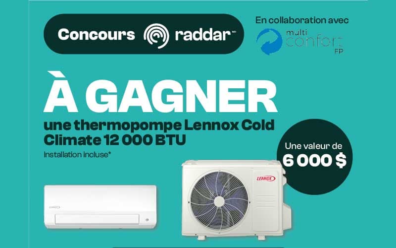 Essayez de décrocher une thermopompe Lennox de 6 000 $ avec le Concours Raddar