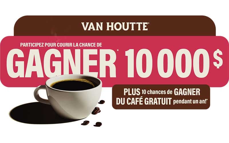 Tentez votre chance de gagner 10 000 $ avec Van Houtte