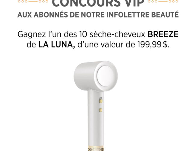 Concours : Tentez de remporter l’un des 10 sèche-cheveux BREEZE de La Luna d’une valeur de 199,99$ !