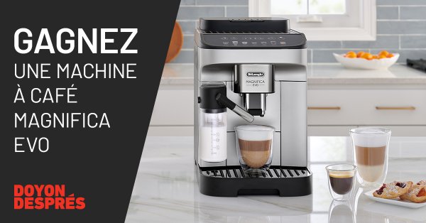 Participez au Concours Doyon Després : Gagnez une Machine à Café Magnifica Evo De’Longhi d’une Valeur de 1000$ ☕🎉