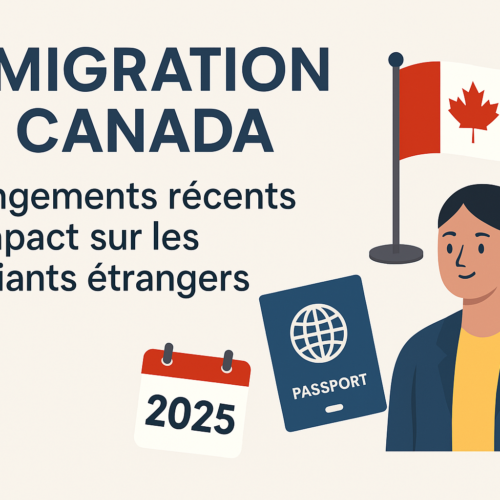 Immigration au Canada : Changements Récents et Impact sur les Étudiants Étrangers (2025)