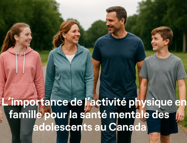L’importance de l’activité physique en famille pour la santé mentale des adolescents au Canada